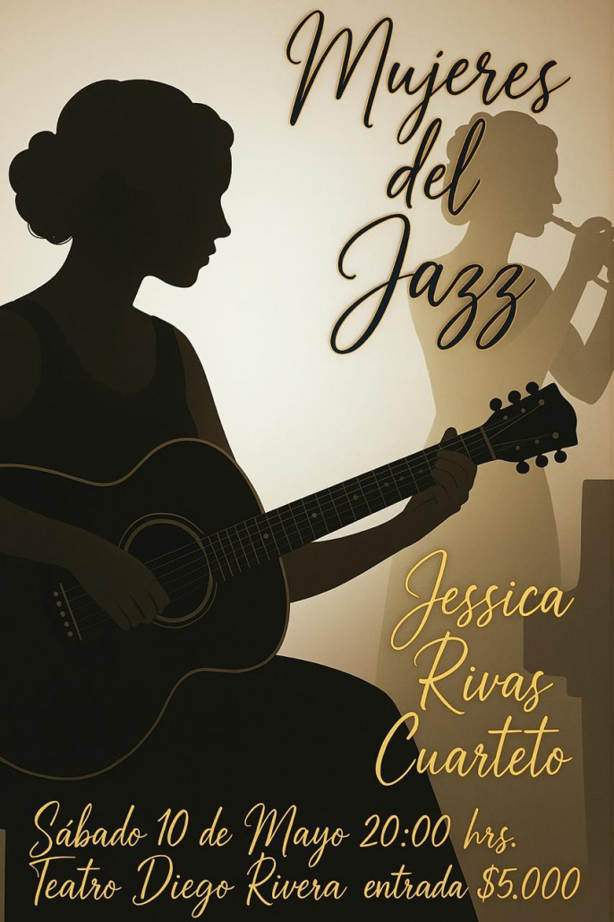 Afiche Mujeres del Jazz Jessica Rivas Cuarteto, sábado 10 de mayo, 20 horas, Teatro Diego Rivera, entrada a $5.000